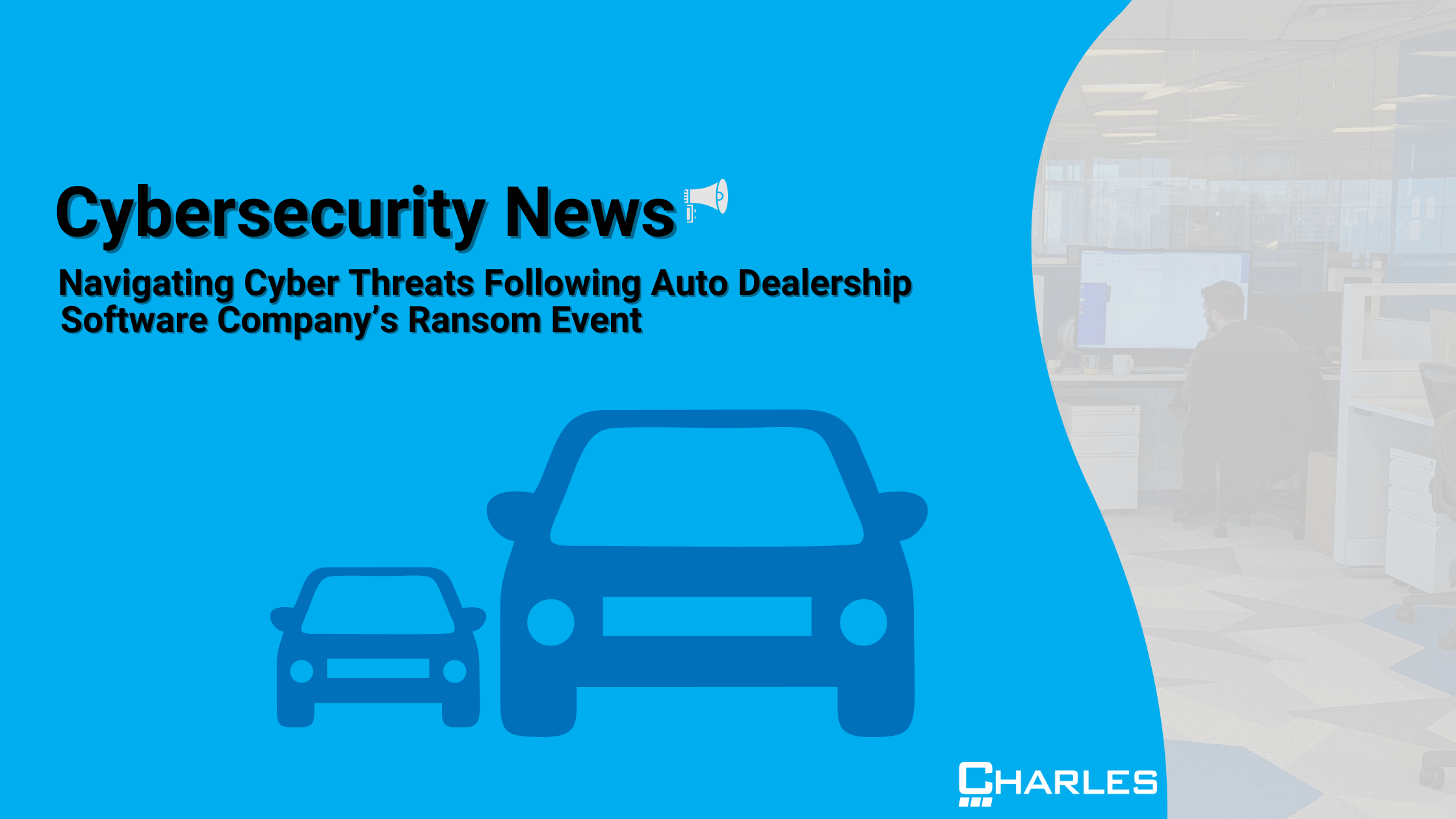 Navigating Cyber Threats Following Auto Dealership Software Company’s Ransom Event